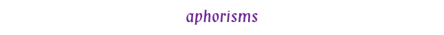 aphorisms